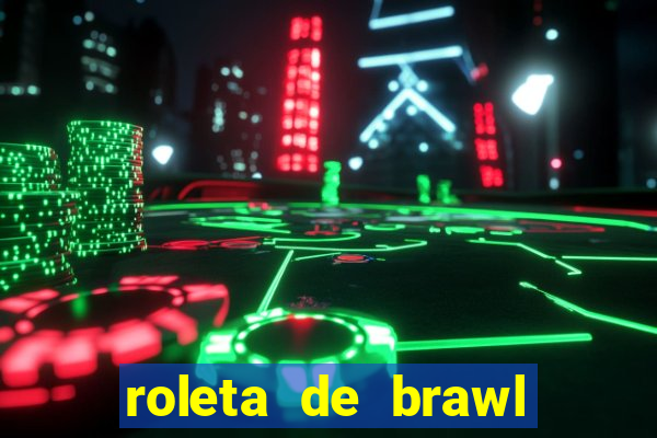 roleta de brawl stars 2024